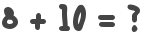 8 + 10 = ?